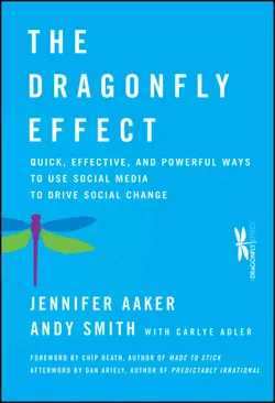 The Dragonfly Effect. Quick, Effective, and Powerful Ways To Use Social Media to Drive Social Change, Andy Smith