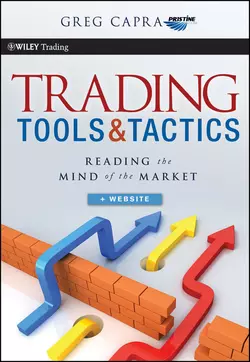 Trading Tools and Tactics. Reading the Mind of the Market, Greg Capra