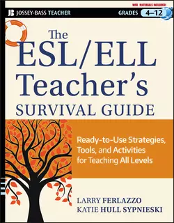 The ESL / ELL Teacher′s Survival Guide. Ready-to-Use Strategies, Tools, and Activities for Teaching English Language Learners of All Levels, Larry Ferlazzo