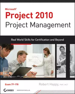 Project 2010 Project Management. Real World Skills for Certification and Beyond (Exam 70-178), Robert Happy