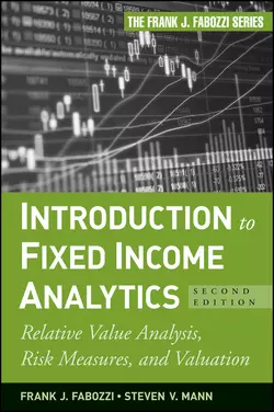 Introduction to Fixed Income Analytics. Relative Value Analysis  Risk Measures and Valuation Frank J. Fabozzi и Steven Mann