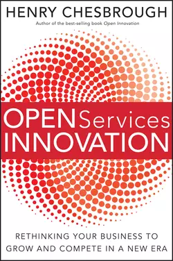 Open Services Innovation. Rethinking Your Business to Grow and Compete in a New Era, Henry Chesbrough