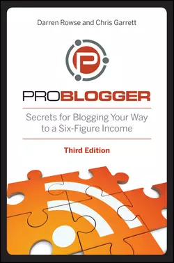 ProBlogger. Secrets for Blogging Your Way to a Six-Figure Income, Chris Garrett