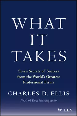 What It Takes. Seven Secrets of Success from the World′s Greatest Professional Firms, Charles Ellis