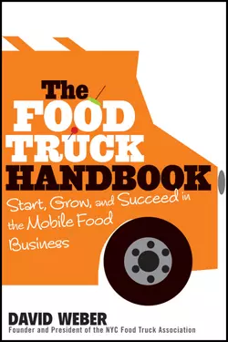 The Food Truck Handbook. Start, Grow, and Succeed in the Mobile Food Business, David Weber