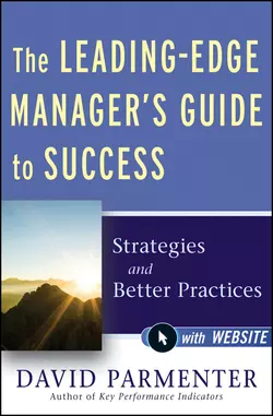 The Leading-Edge Manager′s Guide to Success. Strategies and Better Practices, David Parmenter