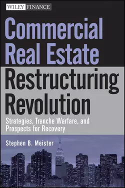 Commercial Real Estate Restructuring Revolution. Strategies, Tranche Warfare, and Prospects for Recovery, Stephen Meister