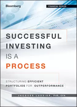 Successful Investing Is a Process. Structuring Efficient Portfolios for Outperformance, Jacques Lussier