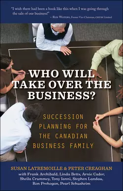 Who Will Take Over the Business?. Succession Planning for the Canadian Business Family, Susan Latremoille