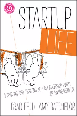 Startup Life. Surviving and Thriving in a Relationship with an Entrepreneur Brad Feld и Amy Batchelor