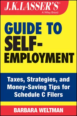 J.K. Lasser′s Guide to Self-Employment. Taxes, Tips, and Money-Saving Strategies for Schedule C Filers, Barbara Weltman