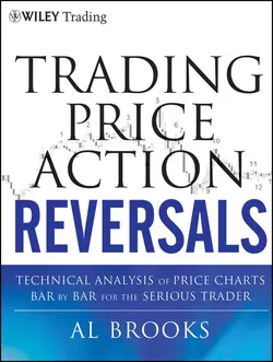 Trading Price Action Reversals. Technical Analysis of Price Charts Bar by Bar for the Serious Trader, Al Brooks