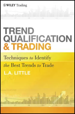 Trend Qualification and Trading. Techniques To Identify the Best Trends to Trade, L. Little