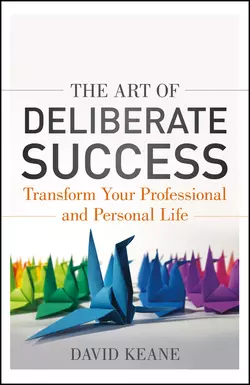 The Art of Deliberate Success. The 10 Behaviours of Successful People, David Keane