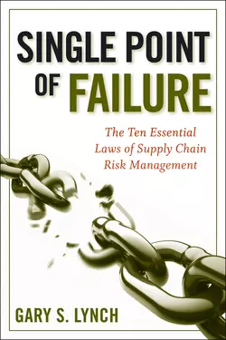 Single Point of Failure. The 10 Essential Laws of Supply Chain Risk Management, Gary Lynch