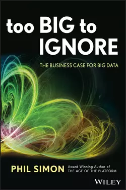 Too Big to Ignore. The Business Case for Big Data Phil Simon