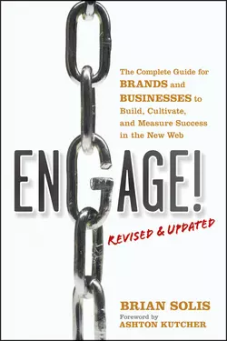 Engage!, Revised and Updated. The Complete Guide for Brands and Businesses to Build, Cultivate, and Measure Success in the New Web, Brian Solis