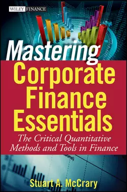 Mastering Corporate Finance Essentials. The Critical Quantitative Methods and Tools in Finance, Stuart McCrary