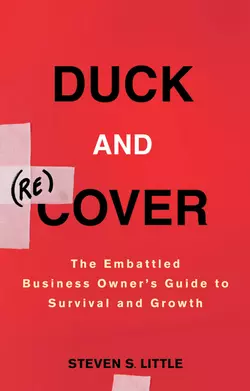 Duck and Recover. The Embattled Business Owner′s Guide to Survival and Growth, Steven Little