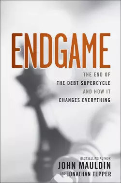 Endgame. The End of the Debt SuperCycle and How It Changes Everything, John Mauldin