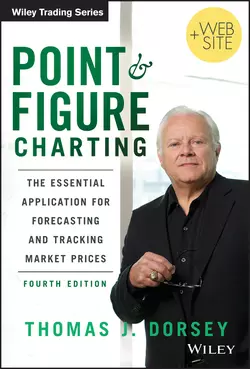 Point and Figure Charting. The Essential Application for Forecasting and Tracking Market Prices, Thomas Dorsey