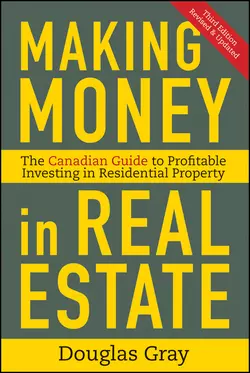 Making Money in Real Estate. The Essential Canadian Guide to Investing in Residential Property Douglas Gray