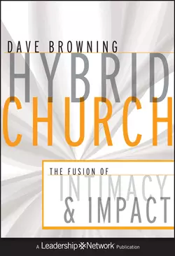 Hybrid Church. The Fusion of Intimacy and Impact, Dave Browning