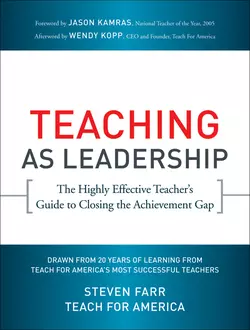 Teaching As Leadership. The Highly Effective Teacher′s Guide to Closing the Achievement Gap, Steven Farr