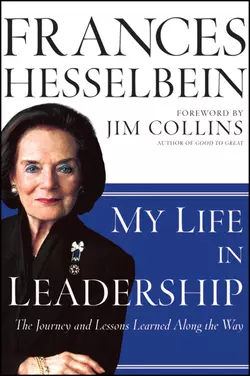 My Life in Leadership. The Journey and Lessons Learned Along the Way Frances Hesselbein и Jim Collins