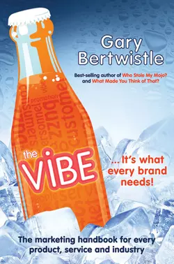 The Vibe. The Marketing Handbook for Every Product, Service and Industry, Gary Bertwistle