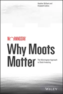 Why Moats Matter. The Morningstar Approach to Stock Investing, Heather Brilliant