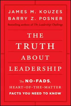 The Truth about Leadership. The No-fads, Heart-of-the-Matter Facts You Need to Know, Джеймс Кузес