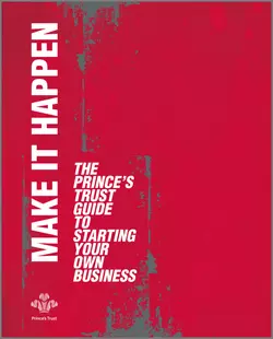 Make It Happen. The Prince′s Trust Guide to Starting Your Own Business, The Trust