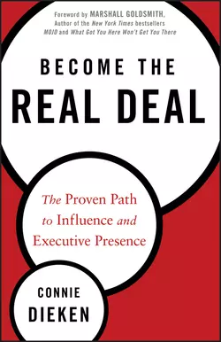 Become the Real Deal. The Proven Path to Influence and Executive Presence, Connie Dieken