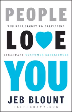 People Love You. The Real Secret to Delivering Legendary Customer Experiences, Jeb Blount