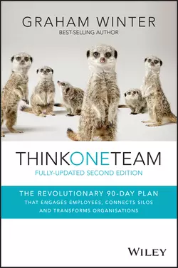 Think One Team. The Revolutionary 90 Day Plan that Engages Employees, Connects Silos and Transforms Organisations, Graham Winter