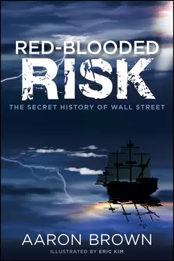 Red-Blooded Risk. The Secret History of Wall Street Aaron Brown