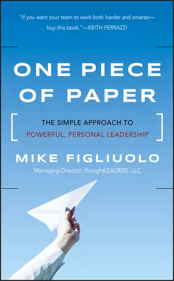 One Piece of Paper. The Simple Approach to Powerful, Personal Leadership, Mike Figliuolo