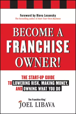 Become a Franchise Owner!. The Start-Up Guide to Lowering Risk, Making Money, and Owning What you Do, Joel Libava