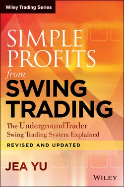 Simple Profits from Swing Trading. The UndergroundTrader Swing Trading System Explained, Jea Yu