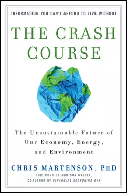 The Crash Course. The Unsustainable Future of Our Economy, Energy, and Environment, Chris Martenson