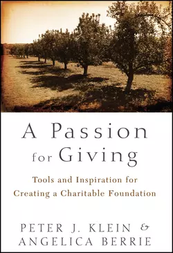 A Passion for Giving. Tools and Inspiration for Creating a Charitable Foundation Angelica Berrie и Peter Klein