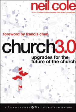 Church 3.0. Upgrades for the Future of the Church Neil Cole