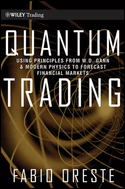 Quantum Trading. Using Principles of Modern Physics to Forecast the Financial Markets, Fabio Oreste