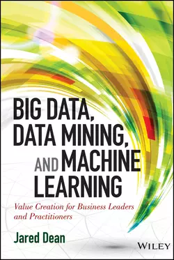 Big Data, Data Mining, and Machine Learning. Value Creation for Business Leaders and Practitioners, Jared Dean