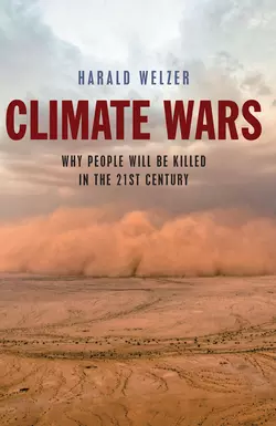 Climate Wars. What People Will Be Killed For in the 21st Century Harald Welzer и Patrick Camiller