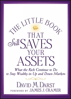 The Little Book that Still Saves Your Assets. What The Rich Continue to Do to Stay Wealthy in Up and Down Markets, David Darst