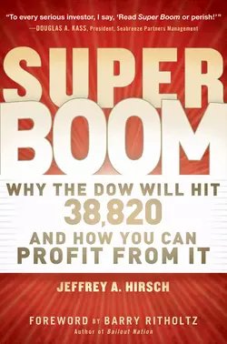 Super Boom. Why the Dow Jones Will Hit 38 820 and How You Can Profit From It Barry Ritholtz и Jeffrey A. Hirsch