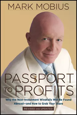 Passport to Profits. Why the Next Investment Windfalls Will be Found Abroad and How to Grab Your Share, Mark Mobius