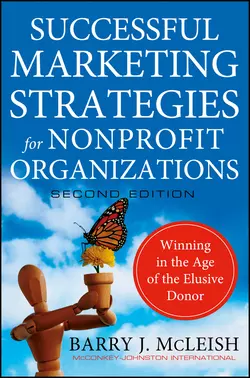 Successful Marketing Strategies for Nonprofit Organizations. Winning in the Age of the Elusive Donor, Barry McLeish